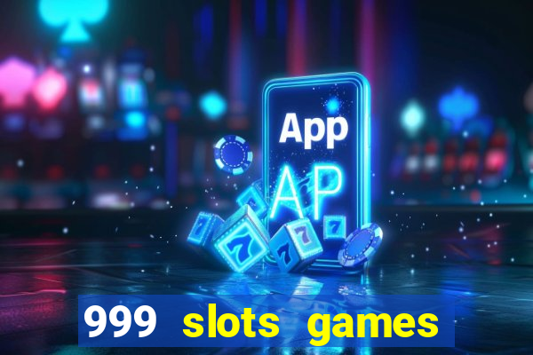 999 slots games download apk